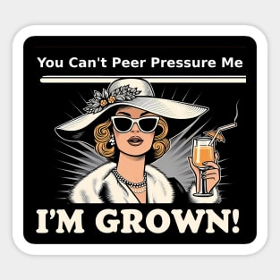 You Can't Peer Pressure Me! Sticker